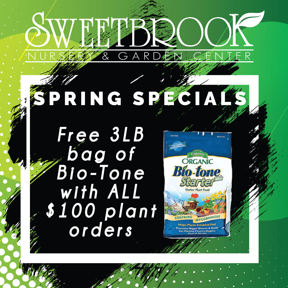 Spring Specials: Free 3lb bag of Bio-Tone with all $100 plant orders.